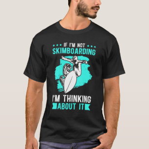 Schaatsen rijden skimboard nadenkend over skimboar t-shirt