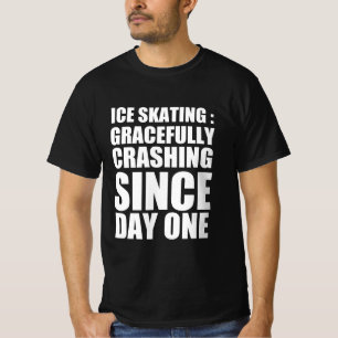 Schaatsen: sierlijk crashen sinds dag één t-shirt