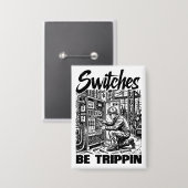 Schakelaars Be Trippin elektrotechnicus grappig Button (Voorkant / Achterkant)