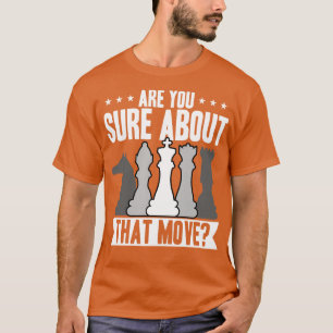 Schaken weet je zeker van die zet t-shirt