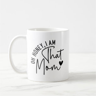 Schat, ik ben die moeder Grappig Sassy Mom Leven Koffiemok