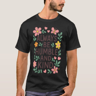 Schattig Altijd Bescheiden Aardig Voor Leraren Oud T-shirt