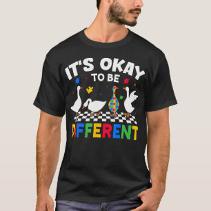 Schattig Autism Awareness Gans Het Is Ok Om Te Zij T-shirt