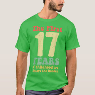 schattig de eerste 17 jaar kindertijd zijn altijd  t-shirt