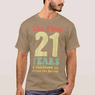 schattig de eerste 21 jaar kindertijd zijn altijd  t-shirt