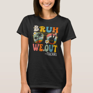 Schattig Einde Schooljaar Leraar Zomer Bruh We Out T-shirt