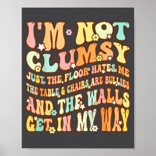 Schattig Groovy Ik Ben Niet Onhandig Grappig Zegge Poster