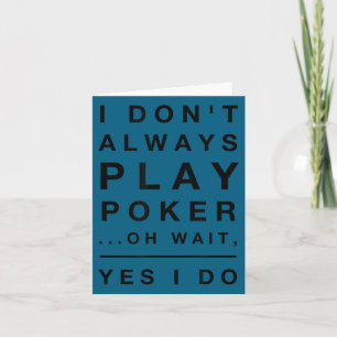 Schattig ik speel niet altijd poker ja dat doe ik kaart