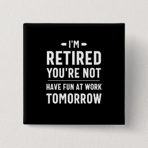 schattig pensioen, grappig pensioen, grappig gepen vierkante button 5,1 cm