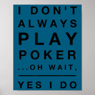 Schattig speel ik niet altijd poker ja dat doe ik poster
