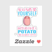 Schattig Wees altijd jezelf tenzij een aardappel k Sticker (Vel)