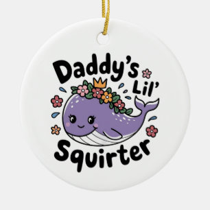 schattig Whale Design: Daddy's Lil' Squirter Keramisch Ornament