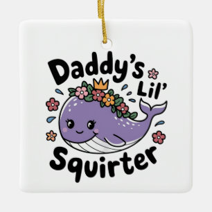 schattig Whale Design: Daddy's Lil' Squirter Keramisch Ornament