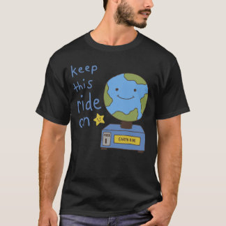 Schattige Aarde Houd Deze Rit Gaande Red De Planee T-shirt