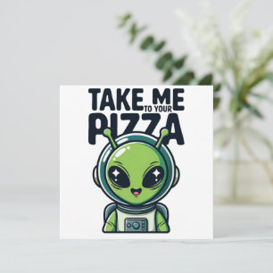 Schattige Alien Breng Me Naar Je Pizza Astronaut Kaart