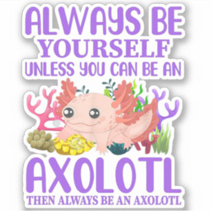 Schattige Axolotl Wees Altijd Jezelf Kawaii Sticker