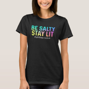 Schattige Be Salty Stay Lit Matthew 513-15 Christe T-shirt