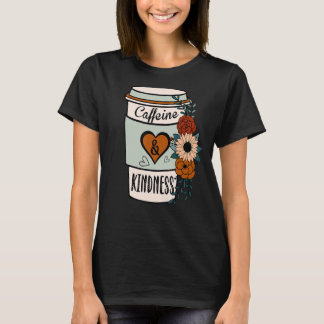 Schattige Bloemige Cafeïne en Vriendelijkheid Were T-shirt