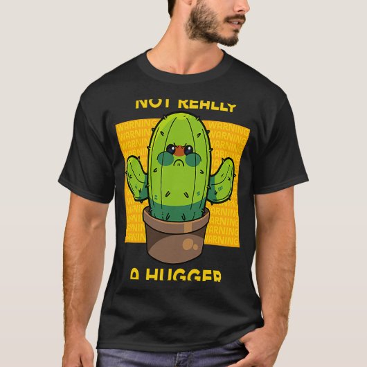 Schattige boze cactus niet echt een hugger sarcast t-shirt (Voorkant)