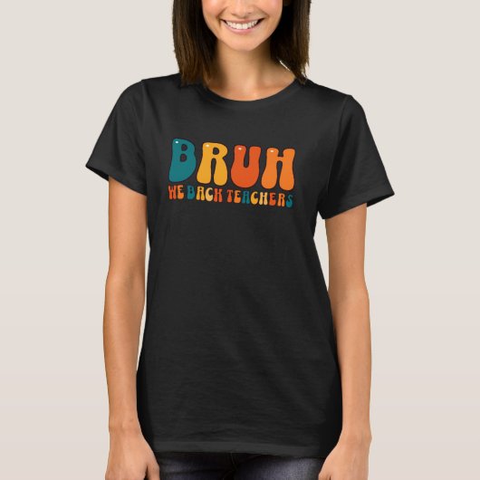 Schattige Bruh We Back Teachers Back to School Tea T-shirt (Voorkant)