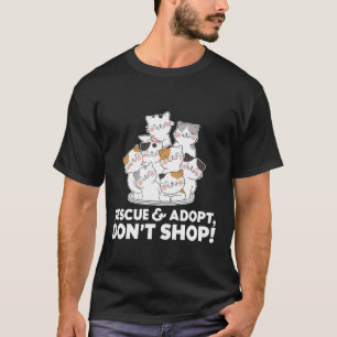 Schattige Cats RESCUE ADOPTEREN DONu2019T SHOP Cad T-shirt