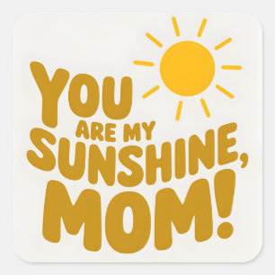 Schattige dat je mijn zonnetje moeder bent! Gele z Vierkante Sticker