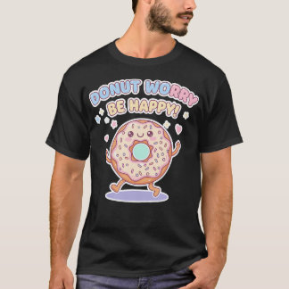 Schattige Donut Maak Je Niet Druck Wees Gelukkig S T-shirt