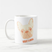 Schattige Franse Bulldog Coffee-Mok - "Wat een Mok (Links)