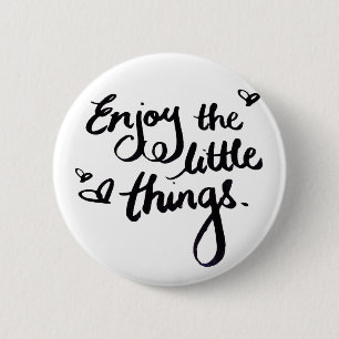 Schattige Inspirerend citaat Geniet van de kleine  Ronde Button 5,7 Cm