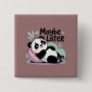 Schattige Luie Panda – “Misschien Later” Ontspanne Vierkante Button 5,1 Cm