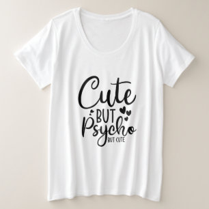 Schattige maar psycho, maar schattig grote maat t-shirt