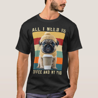 Schattige Pug Hond Zegt Alles Wat Ik Nodig Heb Is T-shirt