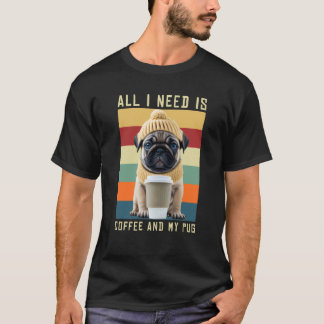 Schattige Pug-hond zegt Alles wat ik nodig heb is T-shirt