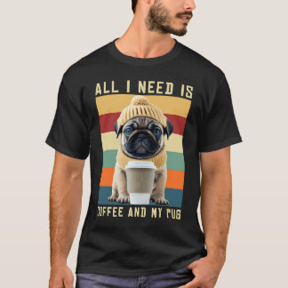 Schattige Pug-hond zegt: Alles wat ik nodig heb is T-shirt