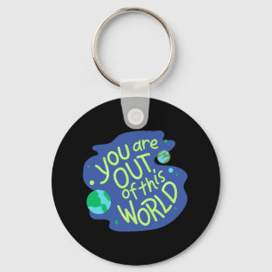 Schattige Space Quote "Je bent uit deze wereld" Sleutelhanger