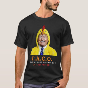 Schattige Taco Trump Piept Altijd Weg Grappige Kip T-shirt