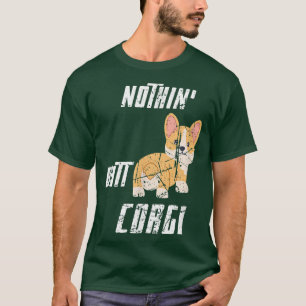 Schattige Welsh Corgi-hondliefhebbers Funny Nothin T-shirt