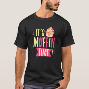 Schattige zijn muffin tijd cupcake bakken muffin t-shirt