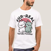 Schattigee Cat & Dog 'Fur-Real Friends Forever' On T-shirt (Voorkant)