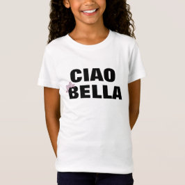 Schattigee Ciao Bella Italiaans Quote Meisje T-shirt