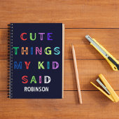 Schattigee dingen die mijn Kind zei | Aangepaste n Notitieboek