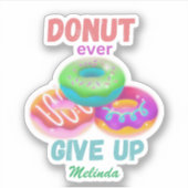 Schattigee Donut ooit opgeven Motivatie quotes naa Sticker (Voorkant)