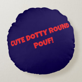 SCHATTIGEE DOTTY ROUND POUFs! Rond Kussen