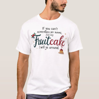 Schattigee Fruitcake Quote, Nationale Fruitcake Da T-shirt
