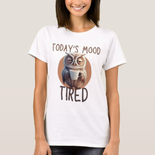 Schattigee vermoeide uil sarcastische grappige vro t-shirt