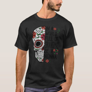 Schedelbloem in een wereld vol oma's een non zijn t-shirt