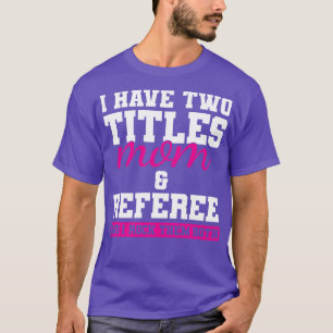 Scheidsrechter Moeder T-shirt