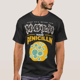 Scheikundige Job Maak Penicilline I Microbiologie  T-shirt