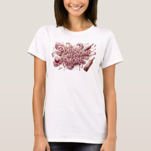Scherpe Roze POUR ME SOME MORE Custom T-shirt