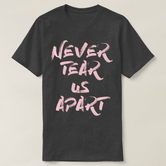 Scheur ons nooit roze uit elkaar t-shirt (Design voorkant)